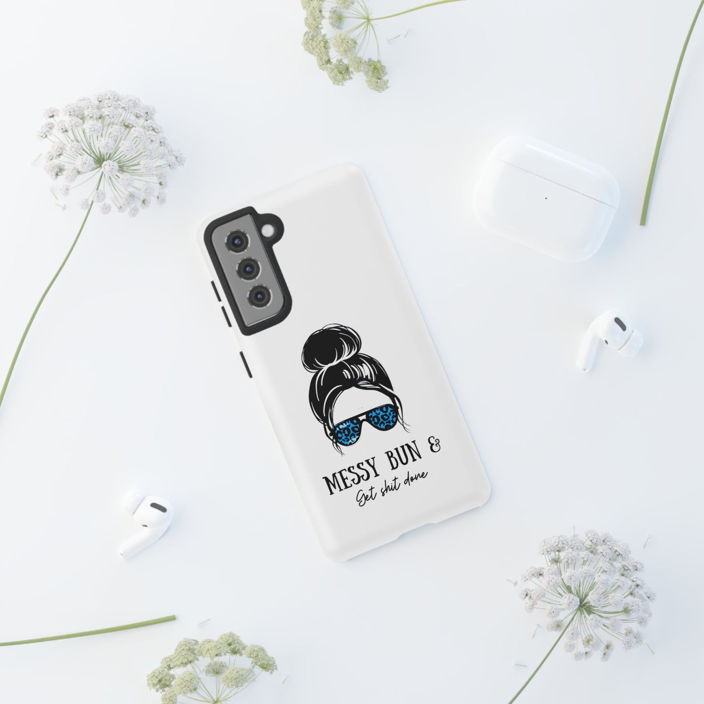 Phone Case - Sarcastic 'Messy Bun and Getting Shit Done' Design