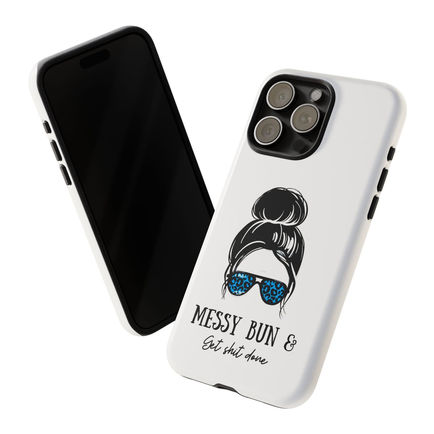 Phone Case - Sarcastic 'Messy Bun and Getting Shit Done' Design