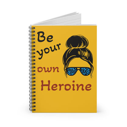 Heroine Spiral Notebook - Ruled Line with 'Be Your Own Heroine' Front Cover