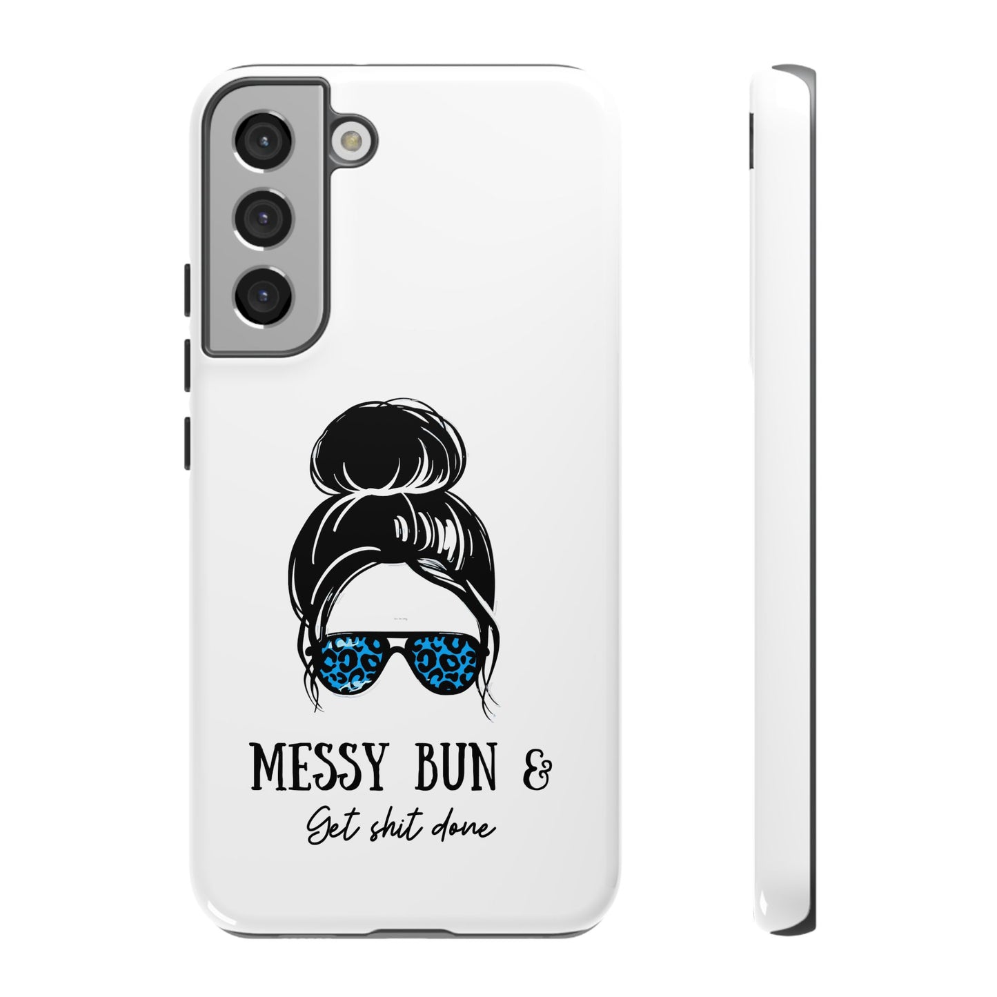 Phone Case - Sarcastic 'Messy Bun and Getting Shit Done' Design