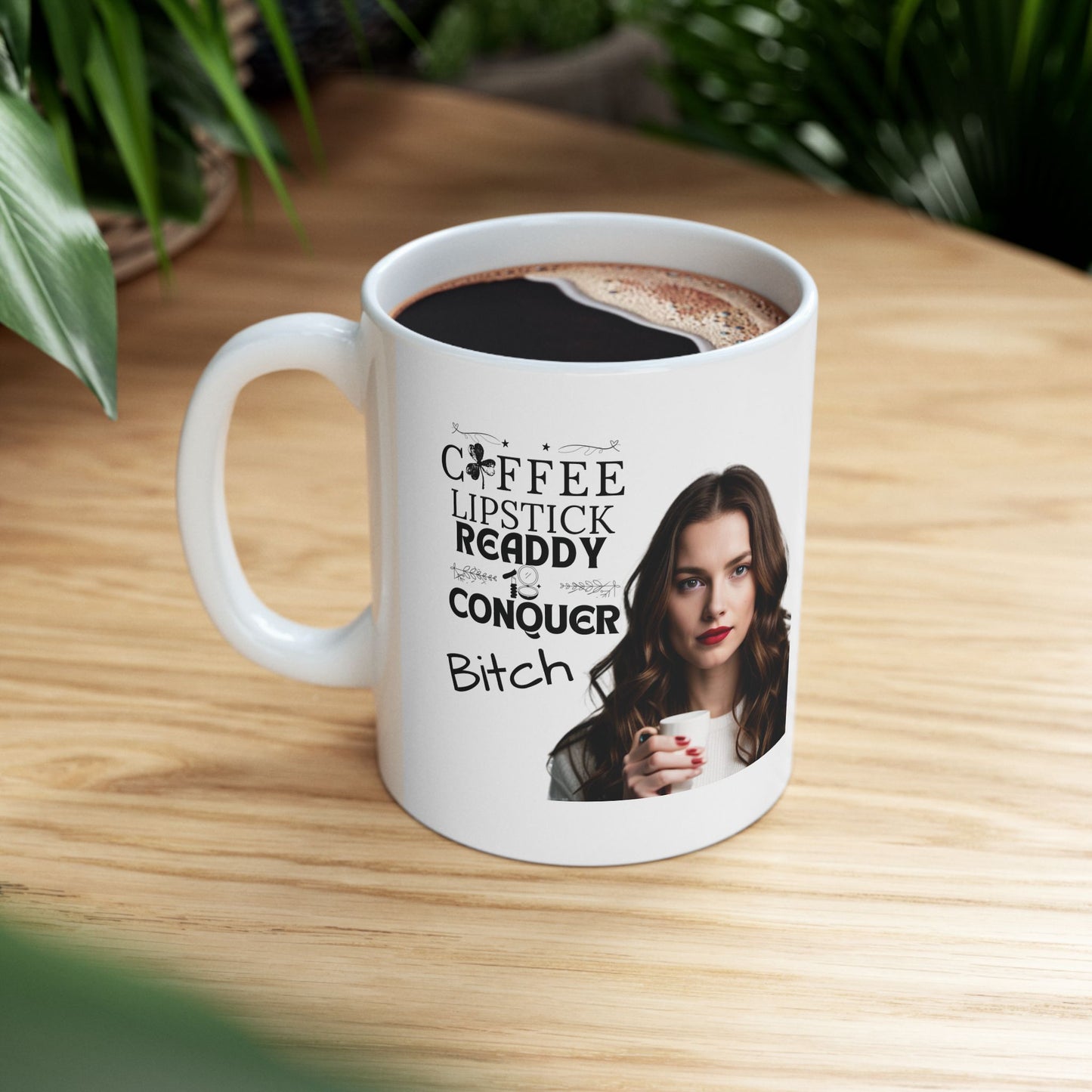 Coffee Mug - Coffee, Lipstick and Ready to Conquer.