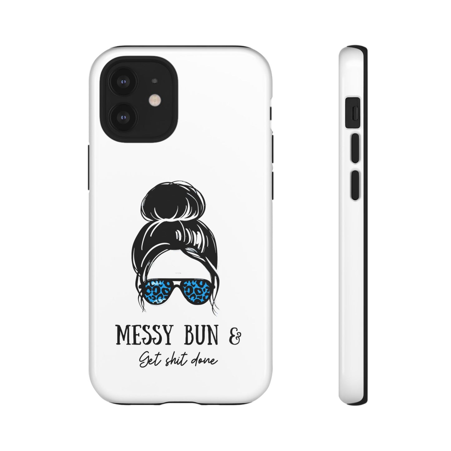 Phone Case - Sarcastic 'Messy Bun and Getting Shit Done' Design