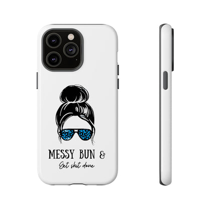 Phone Case - Sarcastic 'Messy Bun and Getting Shit Done' Design