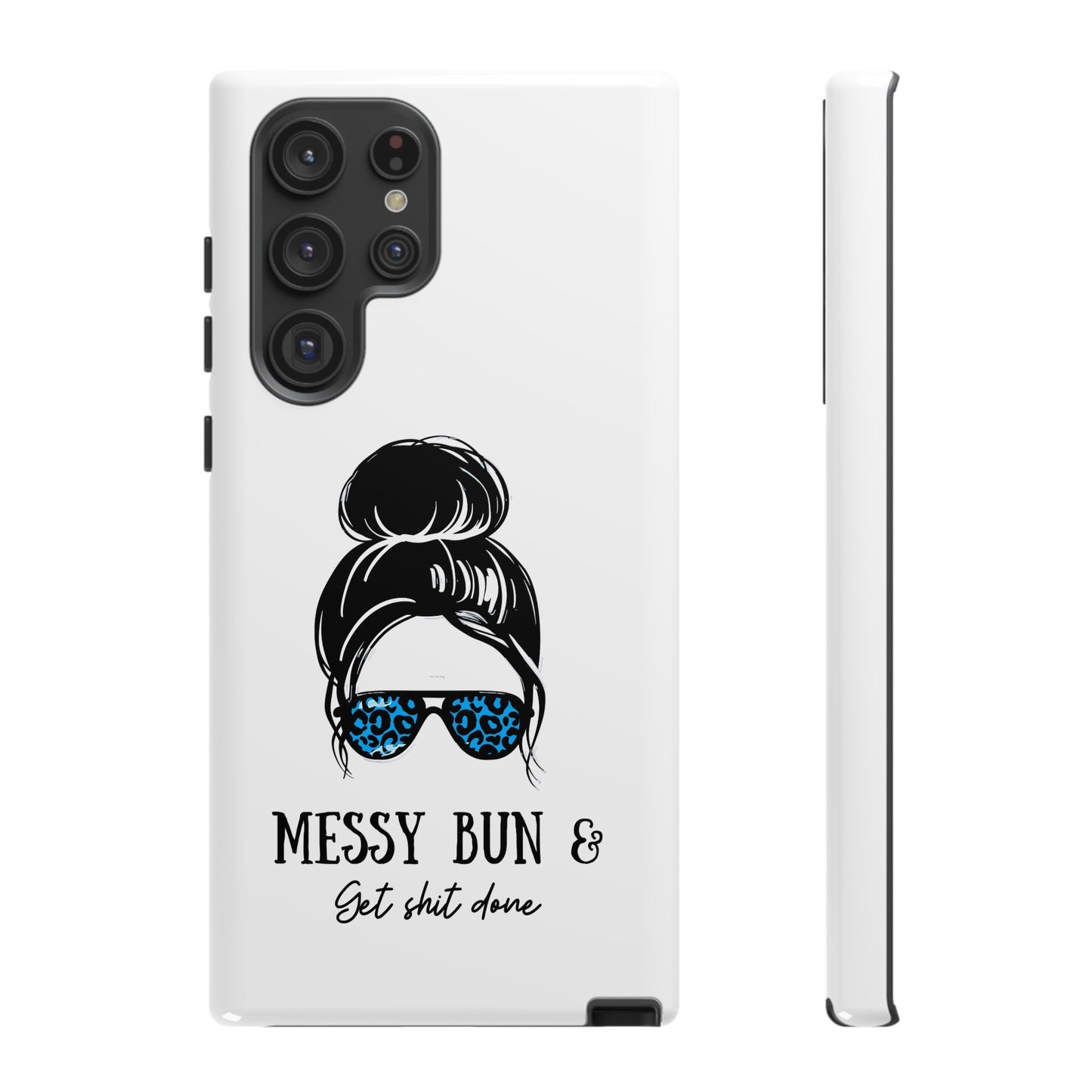 Phone Case - Sarcastic 'Messy Bun and Getting Shit Done' Design