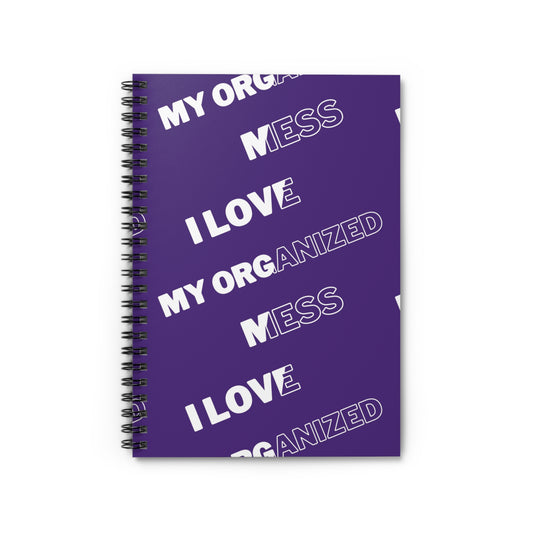 Spiral Notebook - I love my organized mess