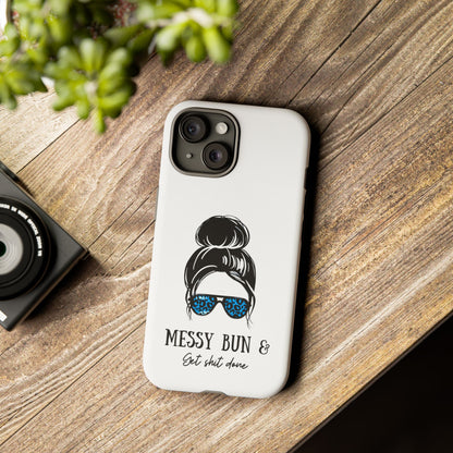 Phone Case - Sarcastic 'Messy Bun and Getting Shit Done' Design