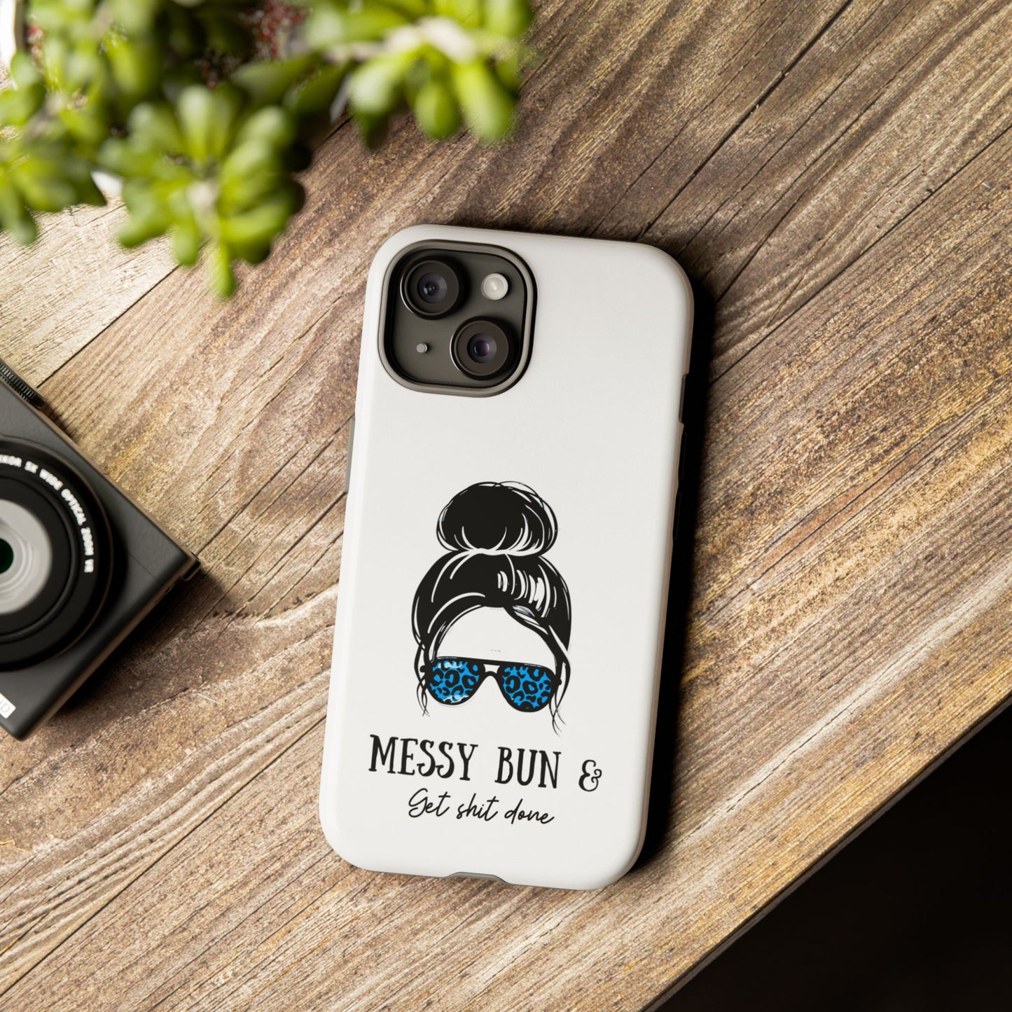 Phone Case - Sarcastic 'Messy Bun and Getting Shit Done' Design