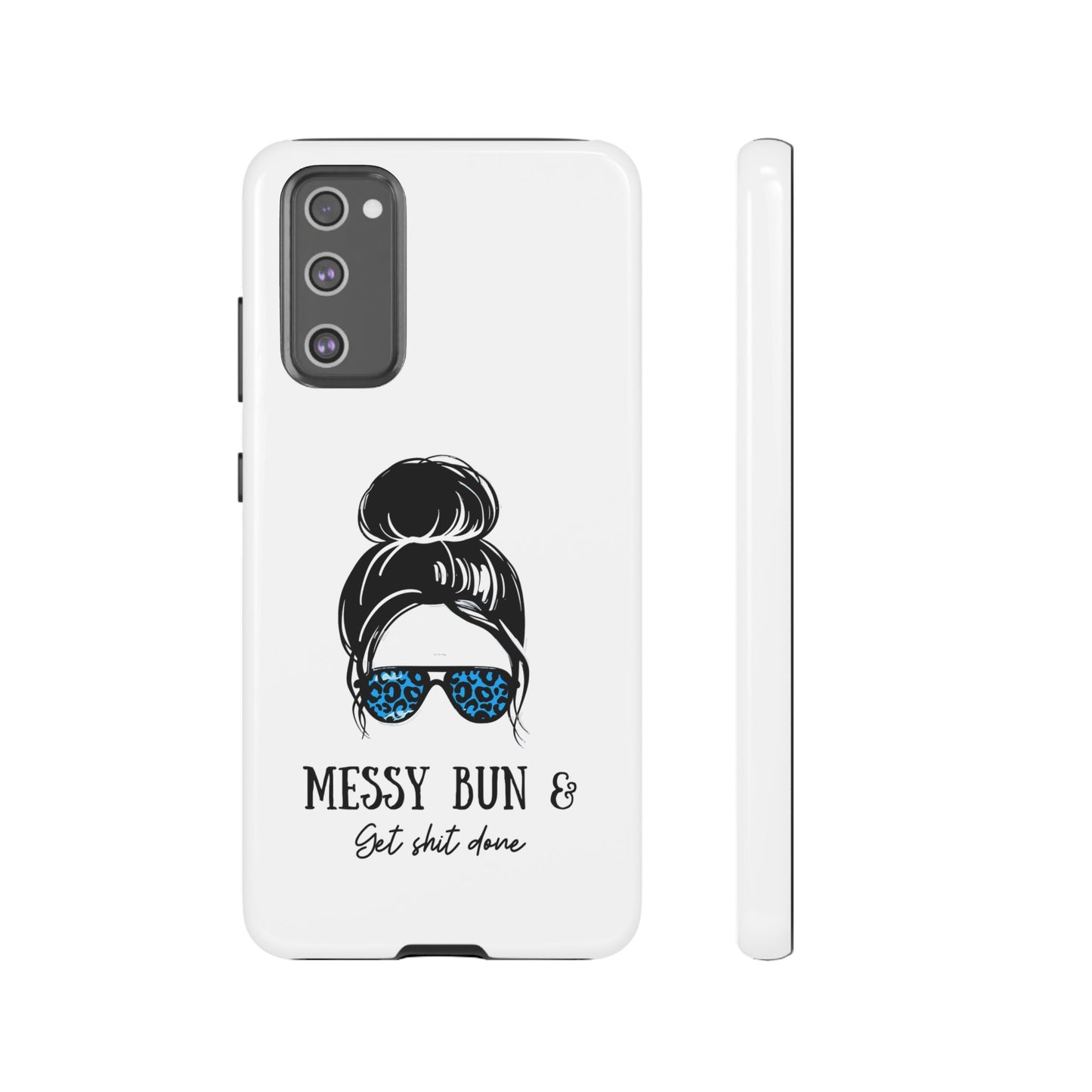 Phone Case - Sarcastic 'Messy Bun and Getting Shit Done' Design