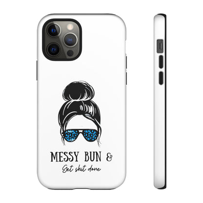 Phone Case - Sarcastic 'Messy Bun and Getting Shit Done' Design