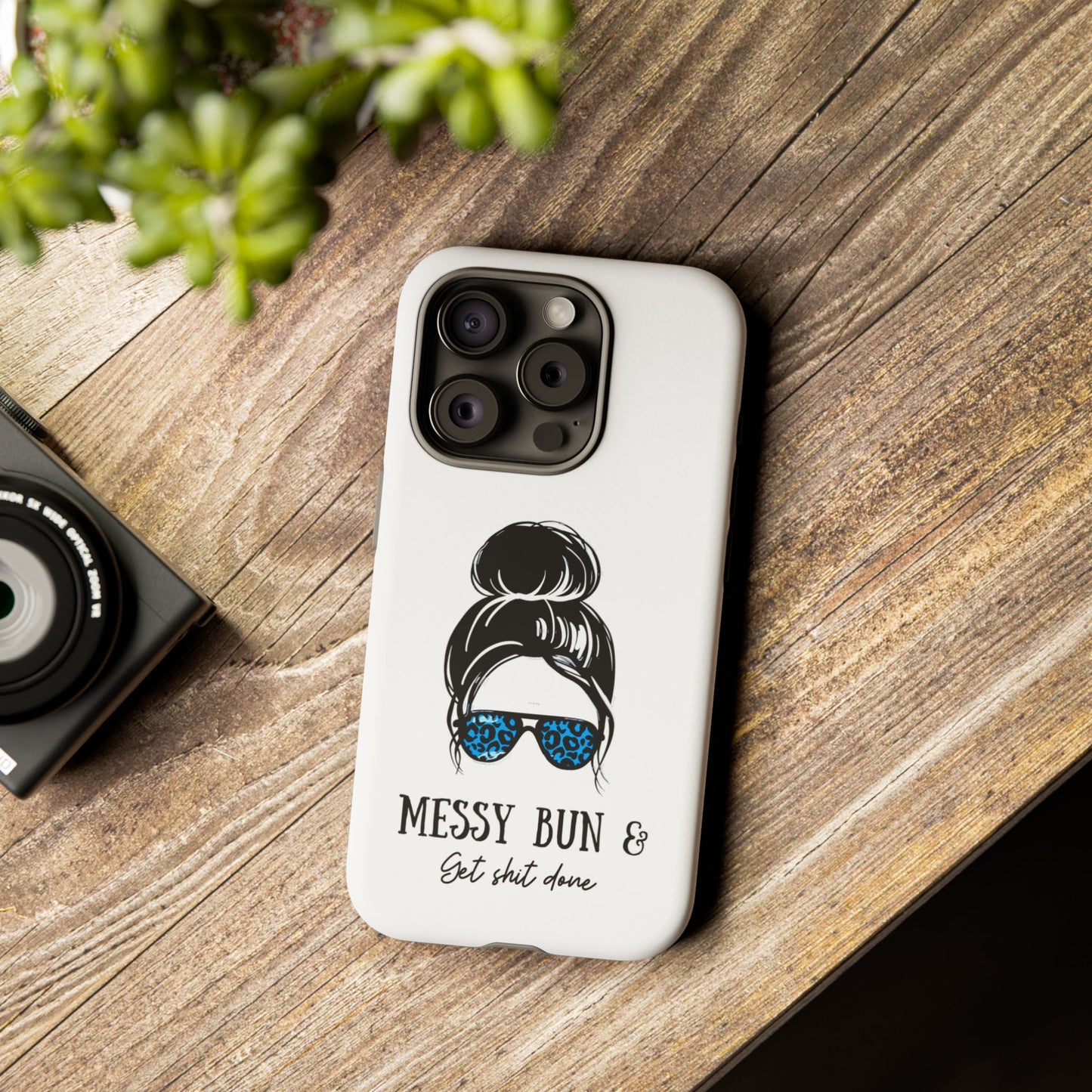 Phone Case - Sarcastic 'Messy Bun and Getting Shit Done' Design