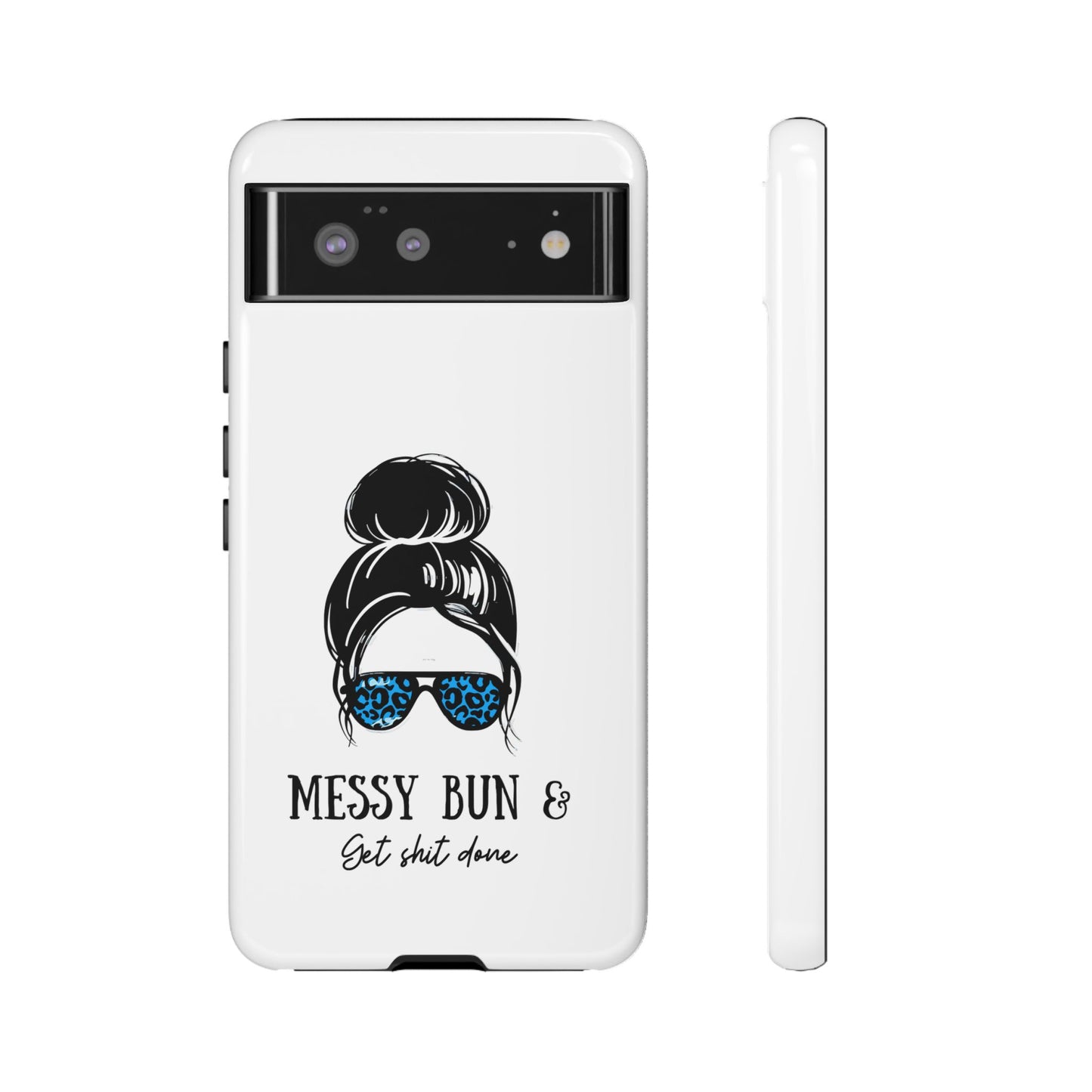 Phone Case - Sarcastic 'Messy Bun and Getting Shit Done' Design