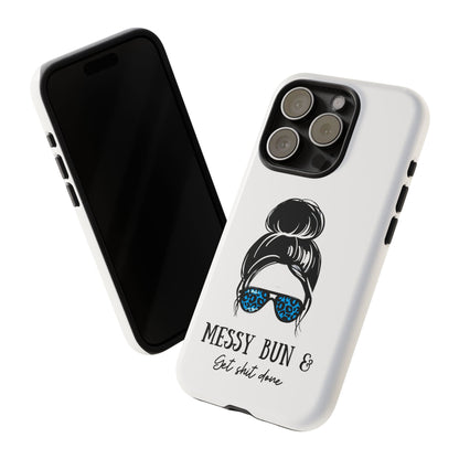 Phone Case - Sarcastic 'Messy Bun and Getting Shit Done' Design