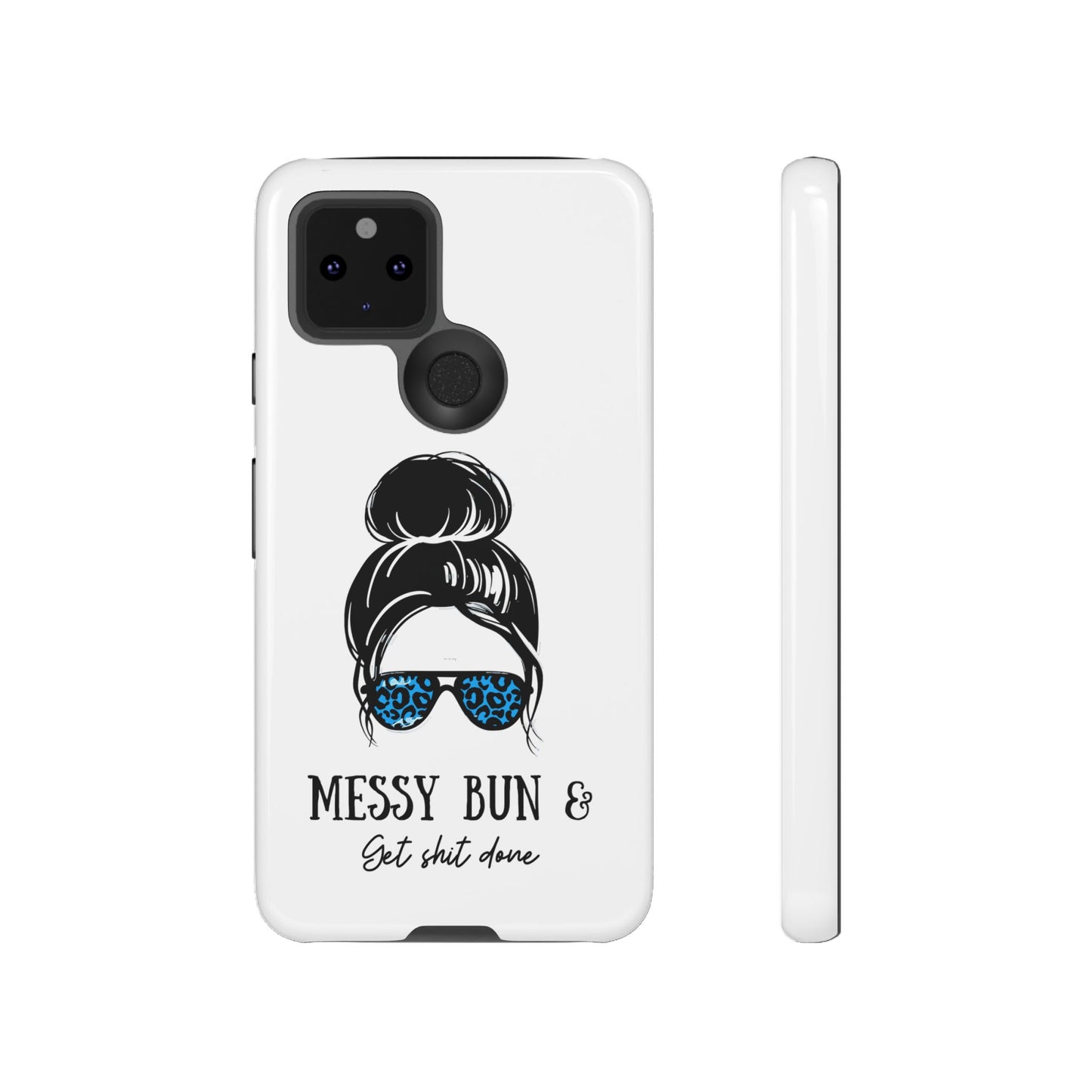 Phone Case - Sarcastic 'Messy Bun and Getting Shit Done' Design