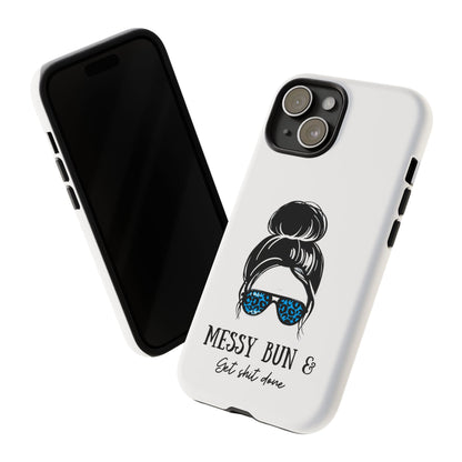 Phone Case - Sarcastic 'Messy Bun and Getting Shit Done' Design