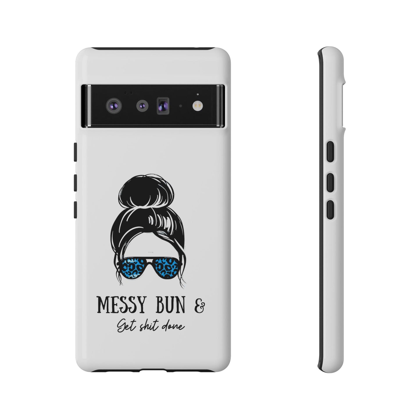 Phone Case - Sarcastic 'Messy Bun and Getting Shit Done' Design