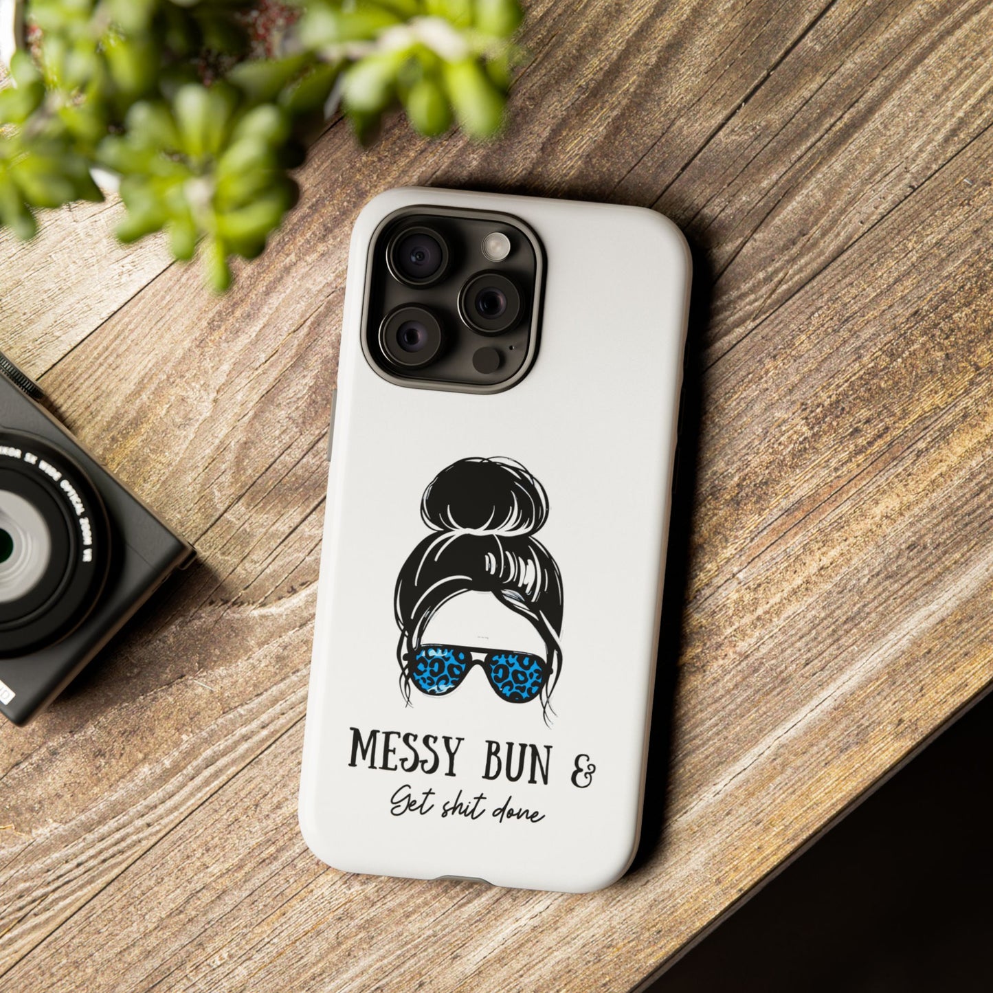 Phone Case - Sarcastic 'Messy Bun and Getting Shit Done' Design