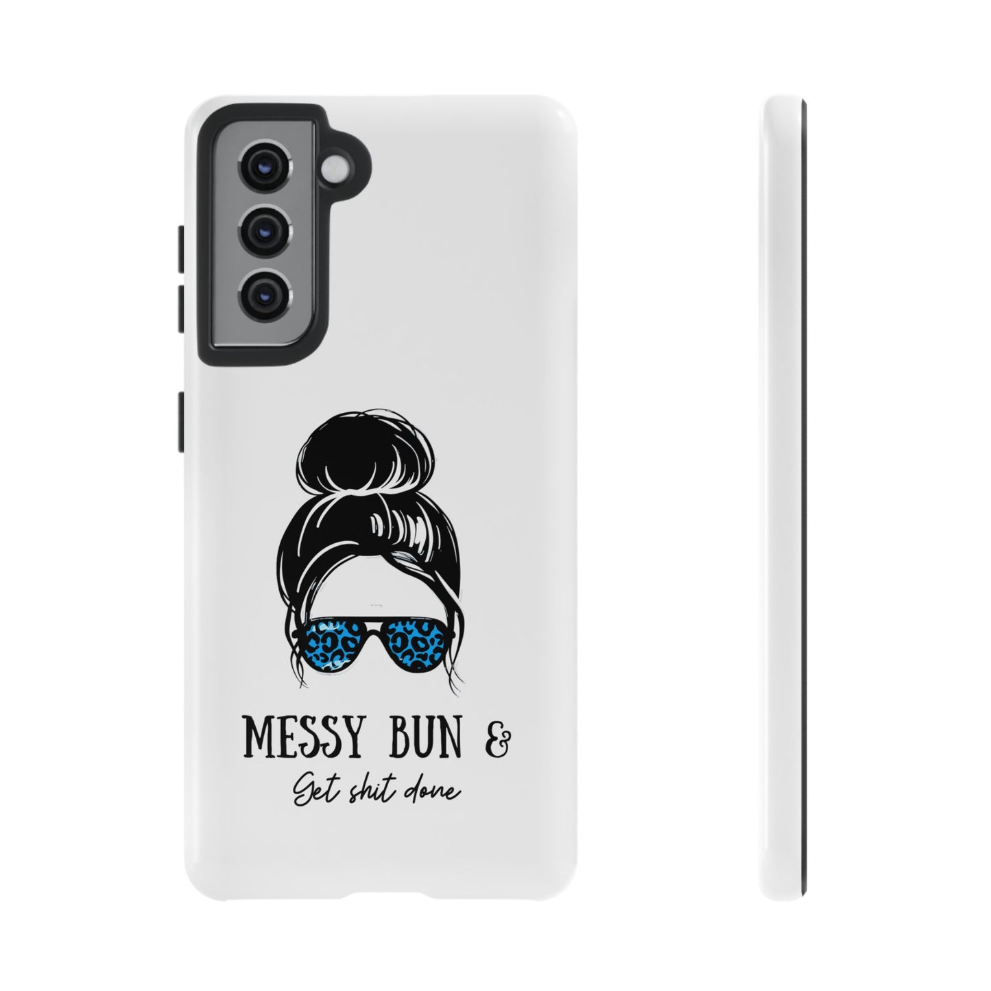 Phone Case - Sarcastic 'Messy Bun and Getting Shit Done' Design