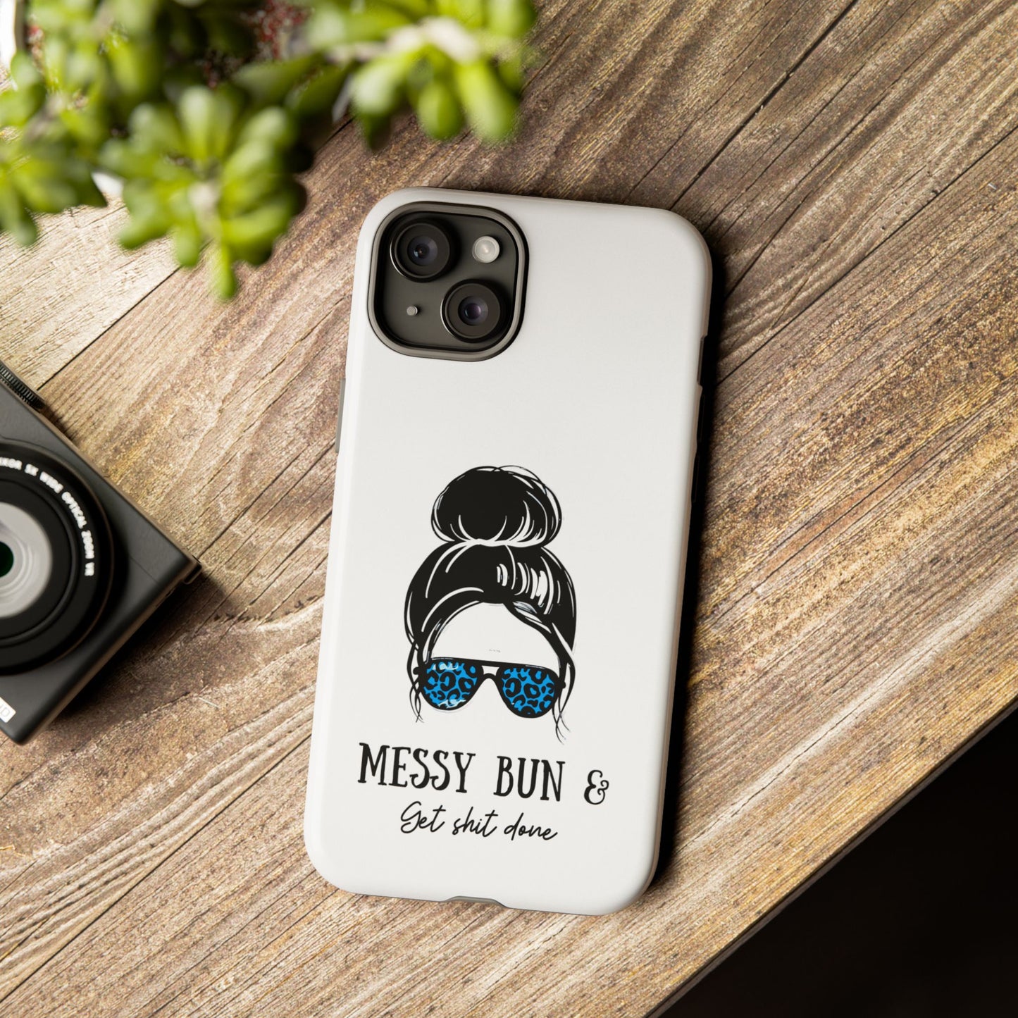 Phone Case - Sarcastic 'Messy Bun and Getting Shit Done' Design