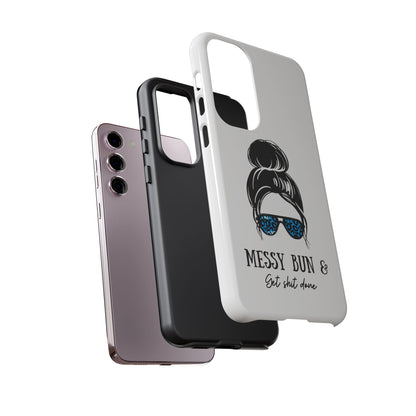 Phone Case - Sarcastic 'Messy Bun and Getting Shit Done' Design