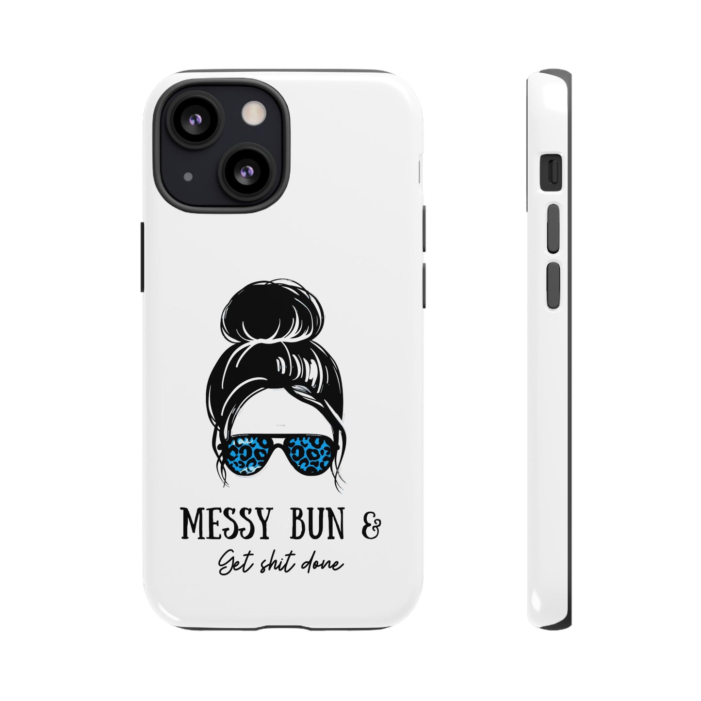 Phone Case - Sarcastic 'Messy Bun and Getting Shit Done' Design