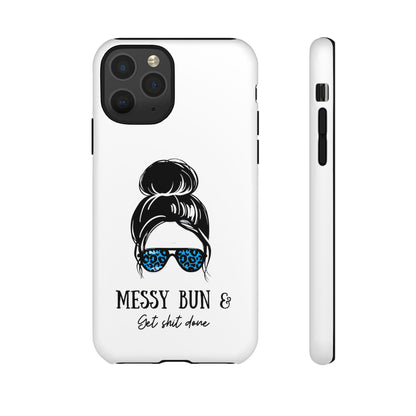 Phone Case - Sarcastic 'Messy Bun and Getting Shit Done' Design