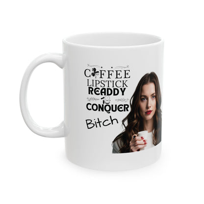 Coffee Mug - Coffee, Lipstick and Ready to Conquer.