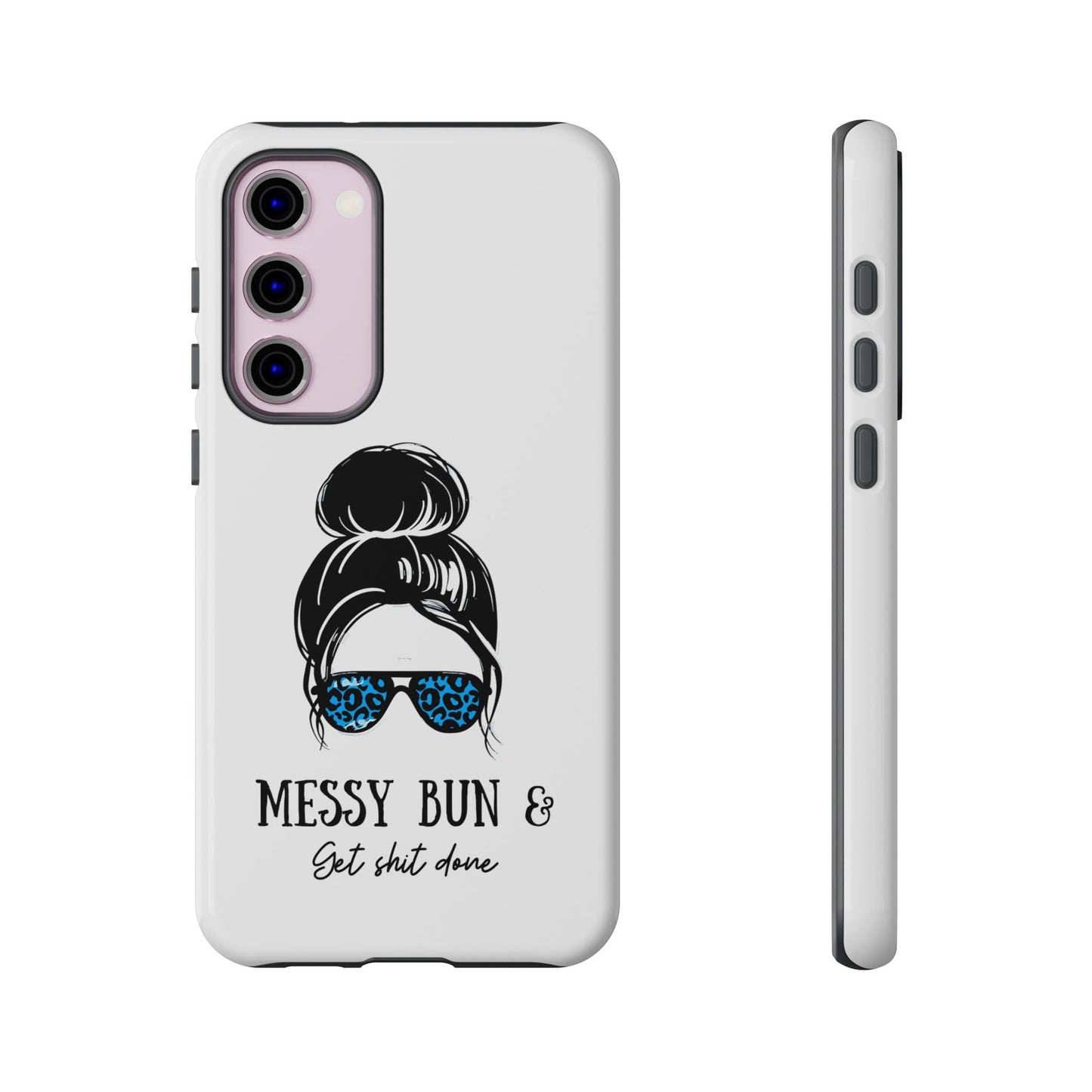 Phone Case - Sarcastic 'Messy Bun and Getting Shit Done' Design