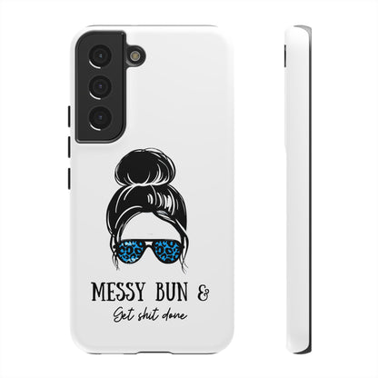 Phone Case - Sarcastic 'Messy Bun and Getting Shit Done' Design