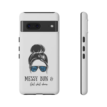 Phone Case - Sarcastic 'Messy Bun and Getting Shit Done' Design