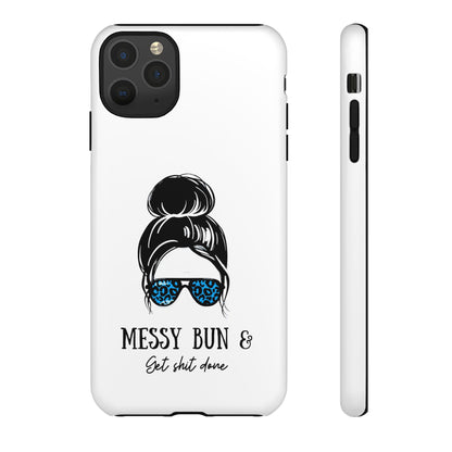 Phone Case - Sarcastic 'Messy Bun and Getting Shit Done' Design