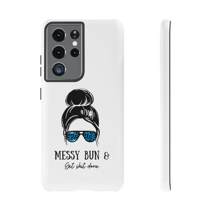 Phone Case - Sarcastic 'Messy Bun and Getting Shit Done' Design