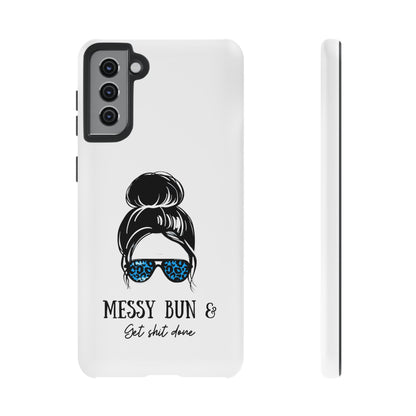 Phone Case - Sarcastic 'Messy Bun and Getting Shit Done' Design