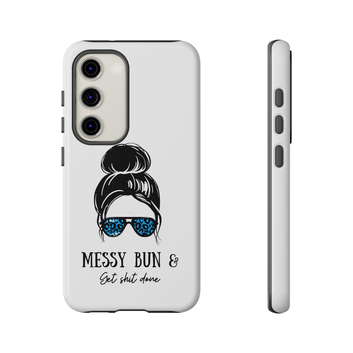 Phone Case - Sarcastic 'Messy Bun and Getting Shit Done' Design