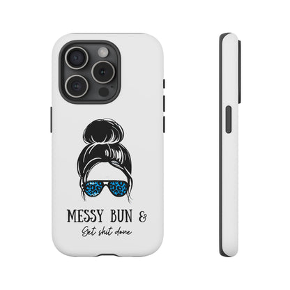 Phone Case - Sarcastic 'Messy Bun and Getting Shit Done' Design