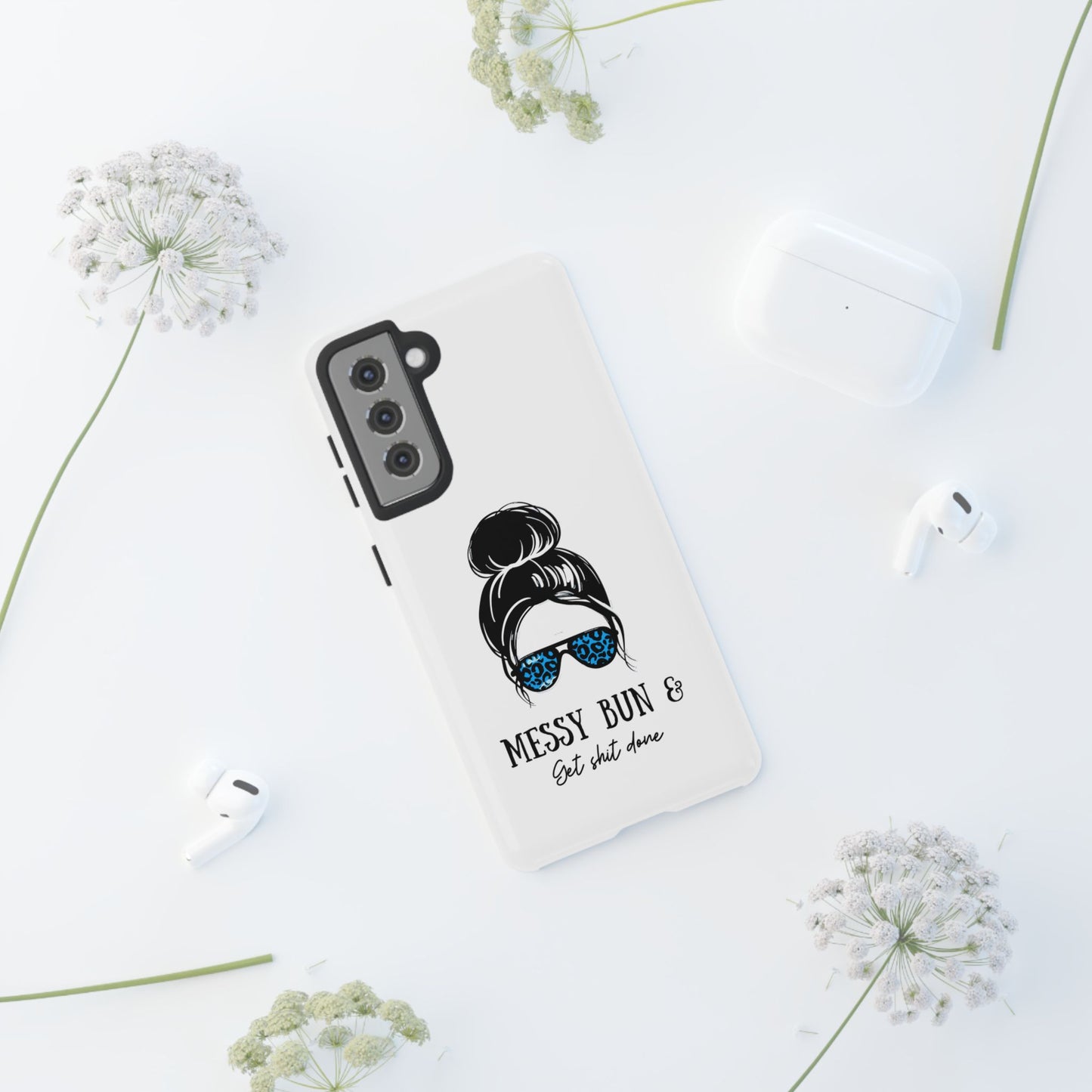 Phone Case - Sarcastic 'Messy Bun and Getting Shit Done' Design